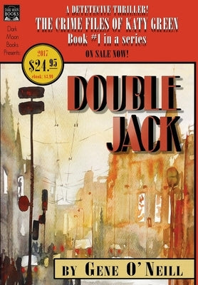 Double Jack: Book 1 in the series, The Crime Files of Katy Green by O'Neill, Gene