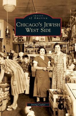 Chicago's Jewish West Side by Cutler, Irving