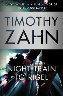 Night Train to Rigel by Zahn, Timothy