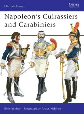 Napoleon's Cuirassiers and Carabiniers by Bukhari, Emir