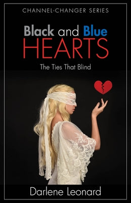 Black and Blue Hearts: The Ties That Blind by Leonard, Darlene