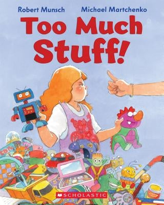 Too Much Stuff! by Martchenko, Michael