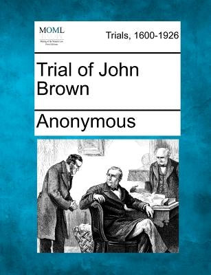 Trial of John Brown by Anonymous