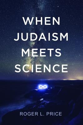 When Judaism Meets Science by Price, Roger L.