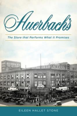 Auerbach's: The Store That Performs What It Promises by Stone, Eileen Hallet