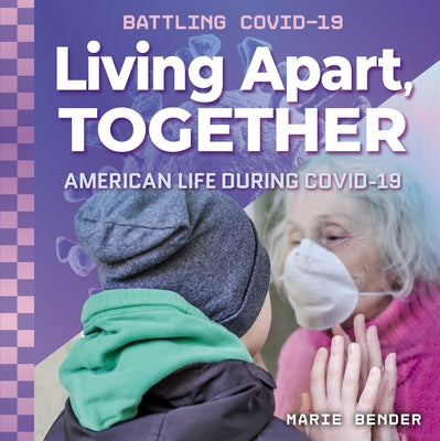 Living Apart, Together: American Life During Covid-19 by Bender, Marie