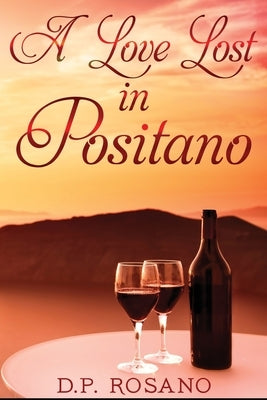 A Love Lost in Positano: Large Print Edition by Rosano, D. P.