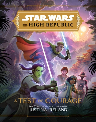 Star Wars the High Republic: A Test of Courage by Ireland, Justina