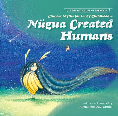 Chinese Myths for Early Childhood--Nügua Created Humans by N/A, Duan Zhang Quyi Studio