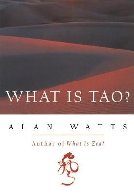 What Is Tao? by Watts, Alan