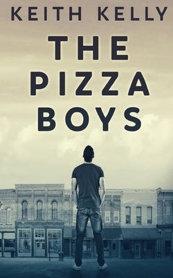 The Pizza Boys by Kelly, Keith