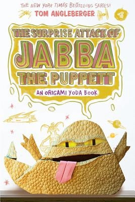 Surprise Attack of Jabba the Puppett (Origami Yoda #4) by Angleberger, Tom