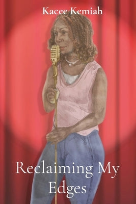 Reclaiming My Edges by Kemiah, Kacee