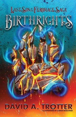 Birthrights: The Last Son of the Feromage Saga by Trotter, David A.