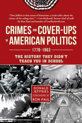 Crimes and Cover-Ups in American Politics: 1776-1963 by Jeffries, Donald
