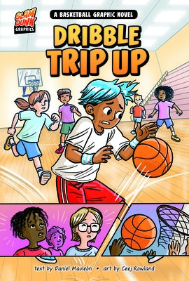 Dribble Trip Up: A Basketball Graphic Novel by Mauleón, Daniel Montgomery Cole
