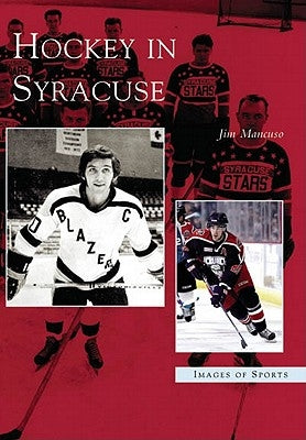 Hockey in Syracuse by Mancuso, Jim