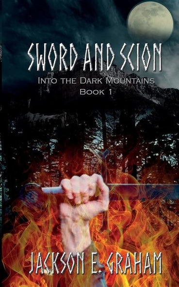 Sword and Scion 01: Into the Dark Mountains by Graham, Jackson E.