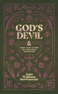 God's Devil: And Other Tales to Whet the Theological Imagination by Montgomery, John Warwick