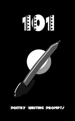 101 Poetry Writing Prompts by Tupac, Breanna