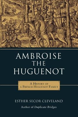 Ambroise the Huguenot by Cleveland, Esther Secor