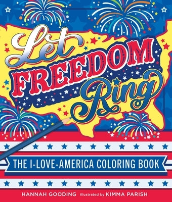 Let Freedom Ring: The I-Love-America Coloring Book by Parish, Kimma
