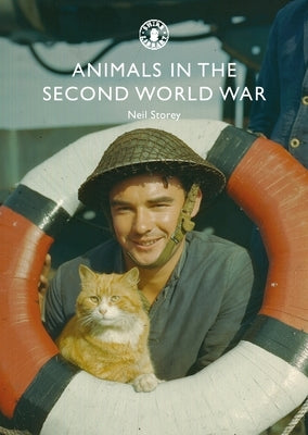 Animals in the Second World War by Storey, Neil R.
