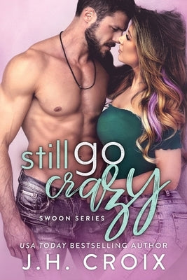 Still Go Crazy by Croix, J. H.