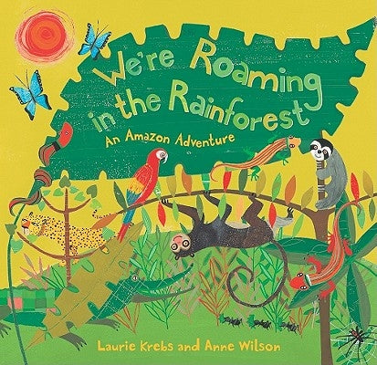 We're Roaming in the Rainforest by Krebs, Laurie
