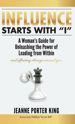 Influence Starts with I by King, Jeanne Porter