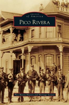 Pico Rivera by Pico Rivera History and Heritage Society