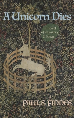 A Unicorn Dies by Fiddes, Paul S.