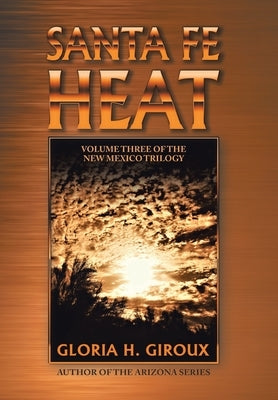 Santa Fe Heat: Volume Three of the New Mexico Trilogy by Giroux, Gloria H.