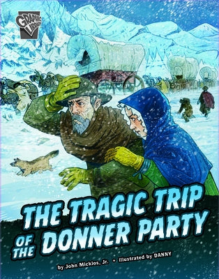 The Tragic Trip of the Donner Party by Micklos Jr, John