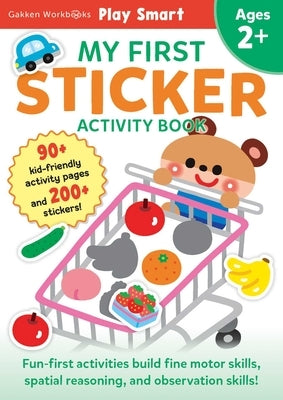 Play Smart My First Sticker Book 2+: Preschool Activity Workbook with 200+ Stickers for Children with Small Hands Ages 2, 3, 4: Fine Motor Skills (Ful by Gakken Early Childhood Experts