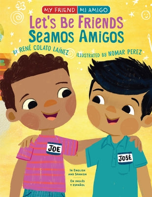 Let's Be Friends / Seamos Amigos: In English and Spanish / En Ingles Y Español by Colato Laínez, René