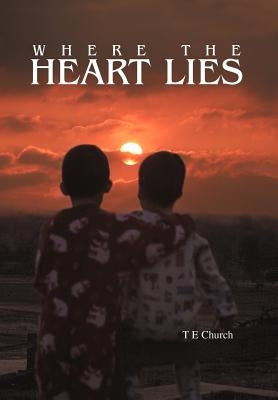 Where The Heart Lies by Church, T. E.