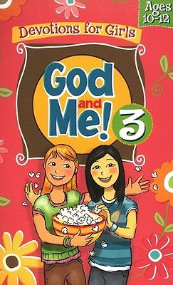 God and Me! 3: Devotions for Girls Ages 10-12 by Widenhouse, Kathy