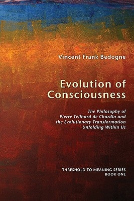 Evolution of Consciousness by Bedogne, Vincent Frank