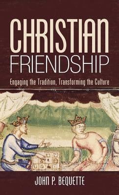 Christian Friendship by Bequette, John P.