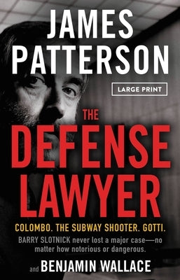 The Defense Lawyer: The Barry Slotnick Story by Patterson, James