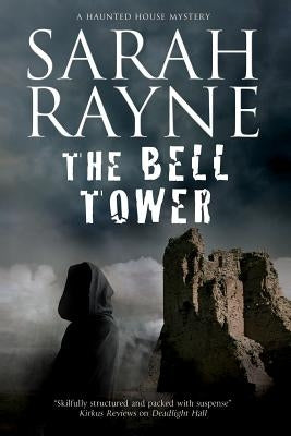 The Bell Tower: A Haunted House Mystery by Rayne, Sarah