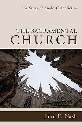 The Sacramental Church by Nash, John F.