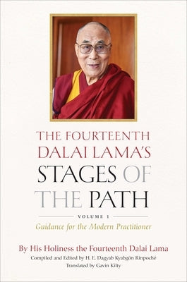 The Fourteenth Dalai Lama's Stages of the Path, Volume One: Guidance for the Modern Practitioner by Dalai Lama