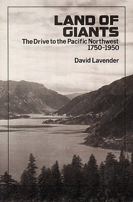 Land of Giants: The Drive to the Pacific Northwest, 1750-1950 by Lavender, David