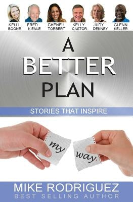 A Better Plan: Stories That Inspire by Rodriguez, Mike