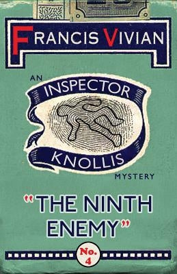 The Ninth Enemy: An Inspector Knollis Mystery by Vivian, Francis