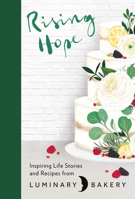 Rising Hope: Recipes and Stories from Luminary Bakery by Stonehouse, Rachel