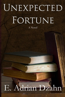 Unexpected Fortune by Dzahn, E. Adrian