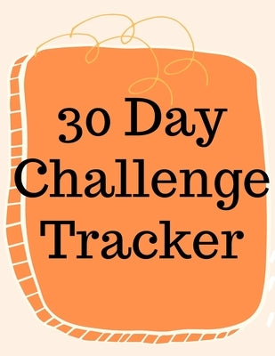 30 Day Challenge Tracker.Habits are The Most Important When it Comes to Live a Happy and Fulfilled Life, this is the Perfect Tracker to Start New Habi by Jameslake, Cristie
